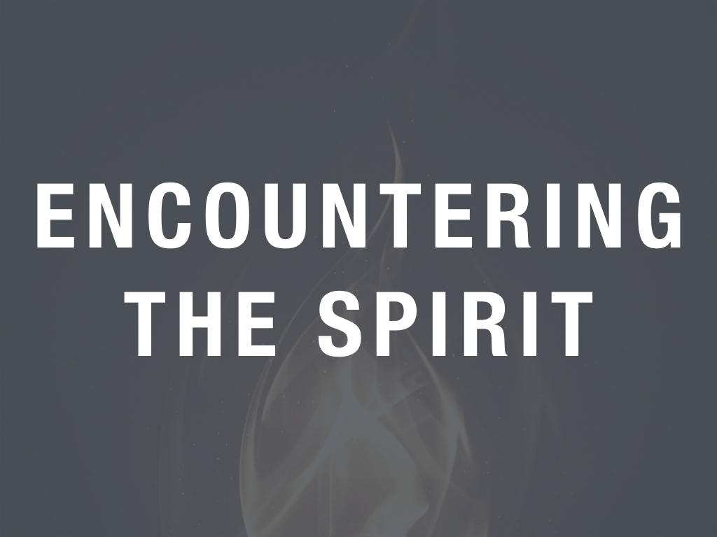 Encountering The Spirit