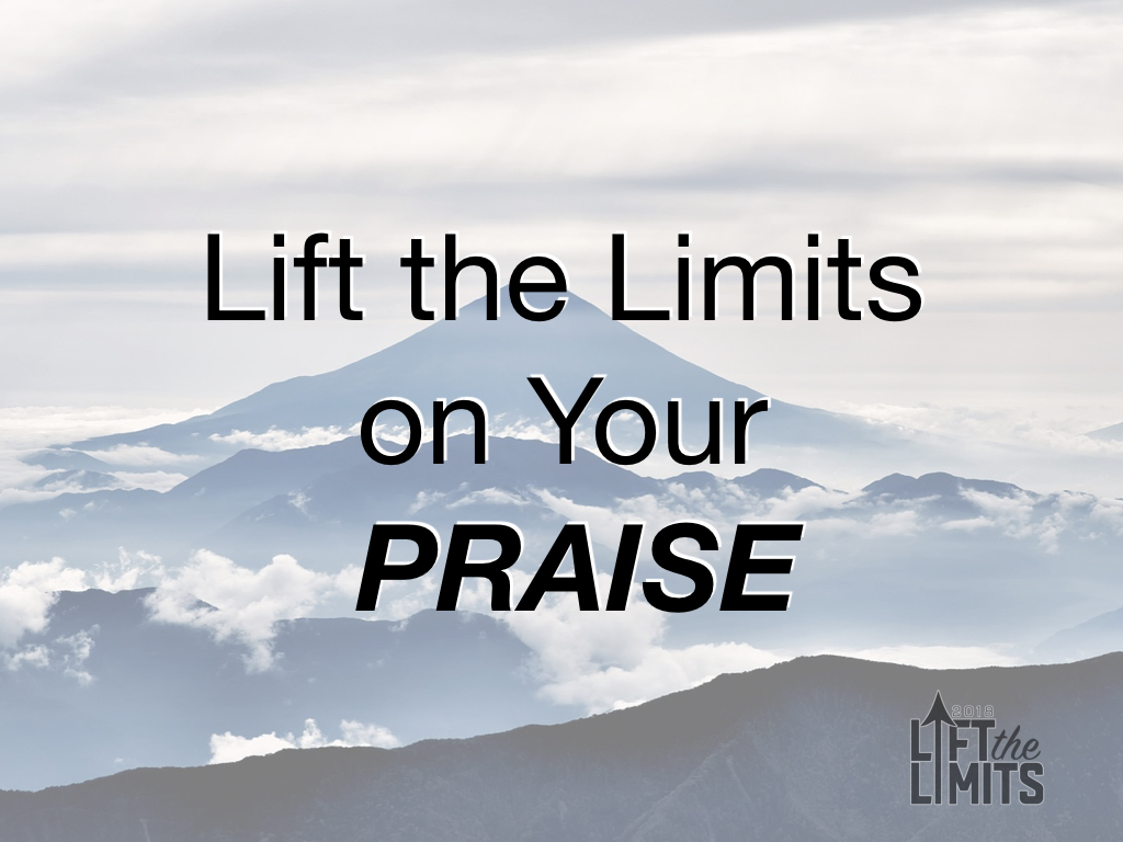 Lift the Limits on Your Praise