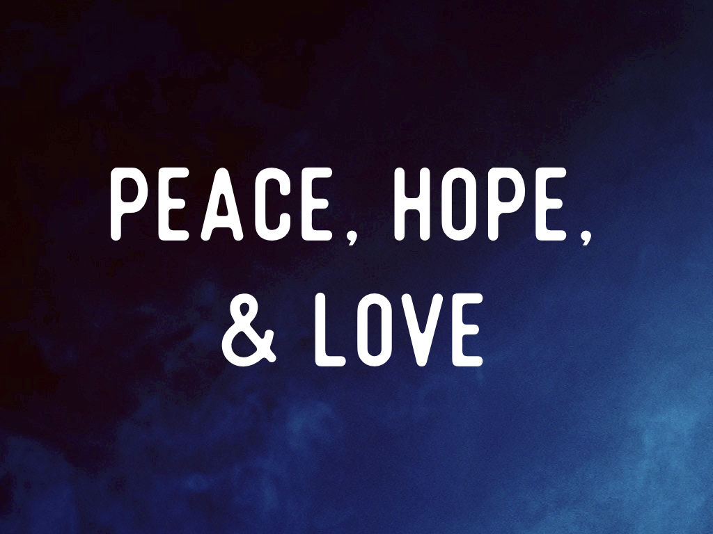 Peace, Hope & Love