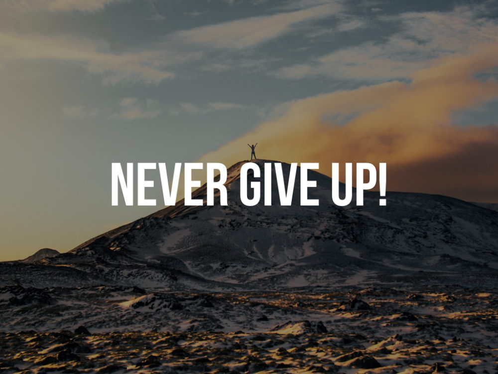 Never Give Up!