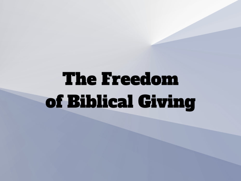The Freedom of Biblical Giving